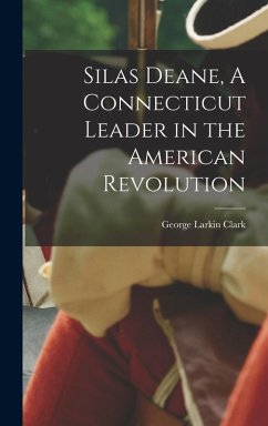 Cover Silas Deane, A Connecticut Leader in the American Revolution