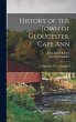 History of the Town of Gloucester, Cape... - Bild 1