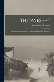 The "Ayesha,": Being the Adventures of the Landing Squad of the "Emden,"