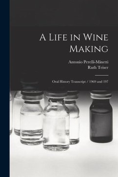 A Life in Wine Making: Oral History Transcript / 1969 and 197 - Teiser, Ruth; Perelli-Minetti, Antonio