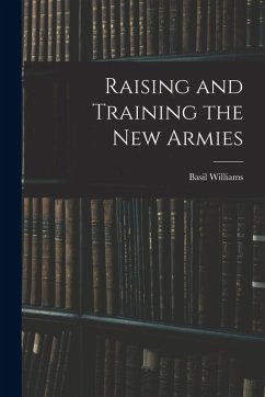 Raising and Training the new Armies - Williams, Basil