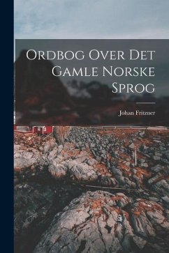 Ordbog Over Det Gamle Norske Sprog - Fritzner, Johan