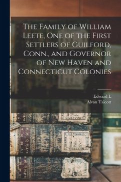 Cover The Family of William Leete, one of the First Settlers of Guilford, Conn., and Governor of New Haven and Connecticut Colonies