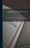 Arabic Manual: A Colloquial Handbook in the Syrian Dialect for the Use of Visitors to Syria and Pale