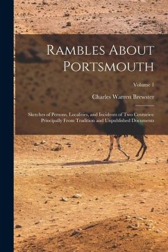 Cover Rambles About Portsmouth: Sketches of Persons, Localities, and Incidents of Two Centuries: Principally From Tradition and Unpublished Documents;
