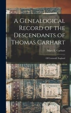 A Genealogical Record of the Descendants of Thomas Carhart: Of Cornwall, England - Dusenbury, Mary E. Carhart B.