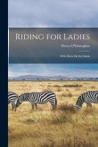 Riding for Ladies: With Hints On the Stable