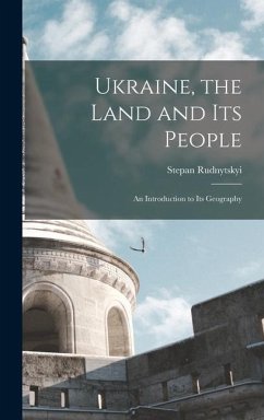 Ukraine, the Land and its People: An Introduction to its Geography - Stepan, Rudnytskyi