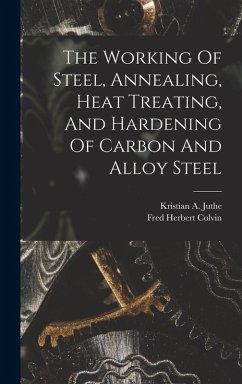 Cover The Working Of Steel, Annealing, Heat Treating, And Hardening Of Carbon And Alloy Steel