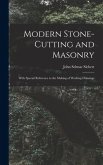 Modern Stone-Cutting and Masonry