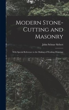 Modern Stone-Cutting and Masonry - Siebert, John Selmar