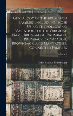 Cover Genealogy of the Brumbach Families, Including Those Using the Following Variations of the Original Name, Brumbaugh, Brumbach, Brumback, Brombaugh, Bro