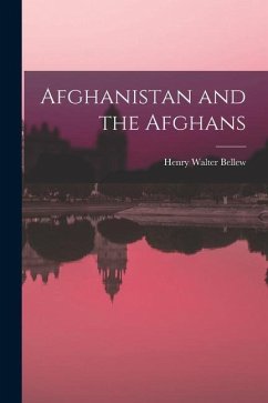 Afghanistan and the Afghans - Bellew, Henry Walter