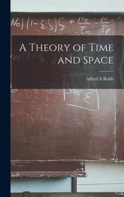 A Theory of Time and Space - Robb, Alfred A.