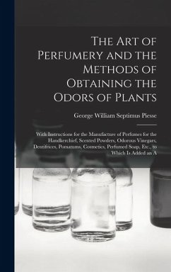 Cover The Art of Perfumery and the Methods of Obtaining the Odors of Plants