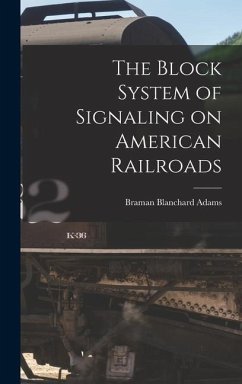 The Block System of Signaling on American Railroads - Adams, Braman Blanchard