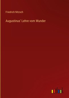 Augustinus' Lehre vom Wunder - Nitzsch, Friedrich