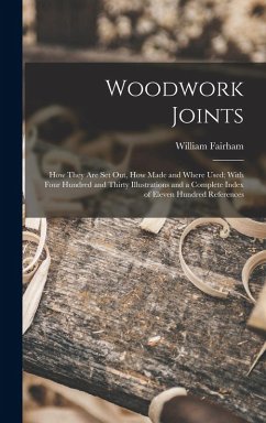 Cover Woodwork Joints; how They are set out, how Made and Where Used; With Four Hundred and Thirty Illustrations and a Complete Index of Eleven Hundred Refe