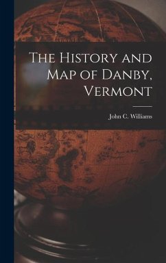 The History and Map of Danby, Vermont - Williams, John C.