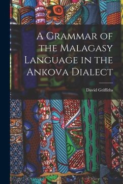 A Grammar of the Malagasy Language in the Ankova Dialect - Griffiths, David