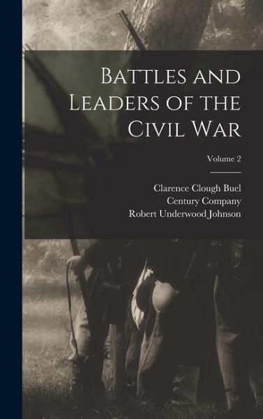Battles and Leaders of the Civil War; Volume 2 Battles and Leaders of the Civil War; Volume 2