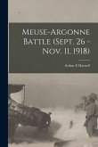 Meuse-Argonne Battle (Sept. 26 - Nov. 11, 1918) Meuse-Argonne Battle (Sept. 26 - Nov. 11, 1918)
