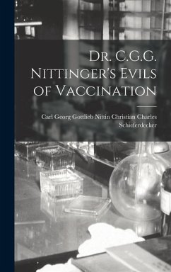 Dr. C.G.G. Nittinger's Evils of Vaccination - Charles Schieferdecker, Carl Georg Go