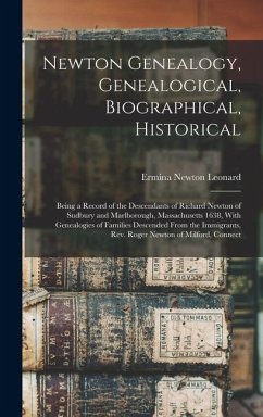Cover Newton Genealogy, Genealogical, Biographical, Historical; Being a Record of the Descendants of Richard Newton of Sudbury and Marlborough, Massachusetts 1638, With Genealogies of Families Descended From the Immigrants, Rev. Roger Newton of Milford, Connect