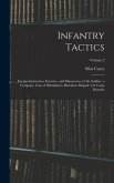 Infantry Tactics: For the Instruction, Exercise, and Manoeuvres of the Soldier, a Company, Line of Skirmishers, Battalion, Brigade, Or C