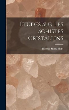 Études Sur Les Schistes Cristallins - Hunt, Thomas Sterry