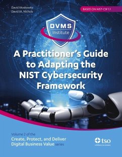 A Practitioner's Guide to Adapting the Nist Cybersecurity Framework: Create, Protect, and Deliver Digital Business Value Series Volume 2 - Moskowitz, David; Nichols, David