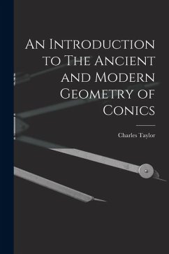 An Introduction to The Ancient and Modern Geometry of Conics - Taylor, Charles