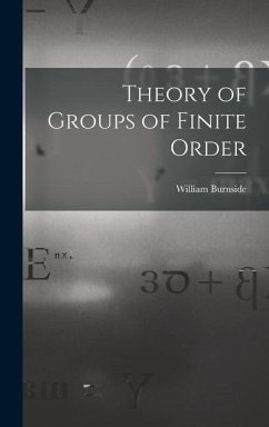 Theory of Groups of Finite Order - Burnside, William