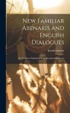 New Familiar Abenakis and English Dialogues: The First Ever Published On the Grammatical System