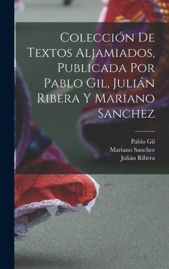 Colección de textos aljamiados, publicada por Pablo Gil, Julián Ribera y Mariano Sanchez - Ribera, Julián; Gil, Pablo; Sanchez, Mariano