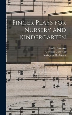 Finger Plays for Nursery and Kindergarten - Poulsson, Emilie; Roeske, Cornelia C; Bridgman, Lewis Jesse