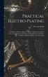 Practical Electro-plating: A Guide for... - Bild 1