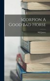 Scorpion A Good Bad Horse