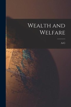 Wealth and Welfare - Pigou, A. C.
