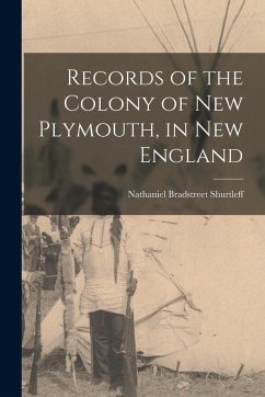 Records of the Colony of New Plymouth, in New England - Shurtleff, Nathaniel Bradstreet