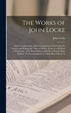 The Works of John Locke: Some Considerations of the Consequences of Lowering the Interest and Raising the Value of Money (Letter to a Member of