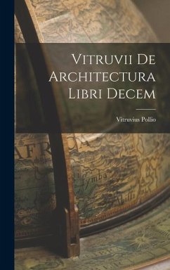 Vitruvii De Architectura Libri Decem - Pollio, Vitruvius