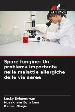 Spore fungine: Un problema importante nelle malattie allergiche delle vie aeree - Evbuomwan, Lucky;Eghafona, Nosakhare;Okojie, Rachel