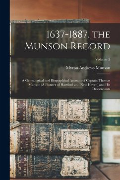 Cover 1637-1887. the Munson Record: A Genealogical and Biographical Account of Captain Thomas Munson (A Pioneer of Hartford and New Haven) and His Descend