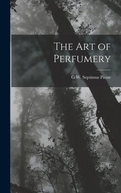 The Art of Perfumery - Piesse, G. W. Septimus