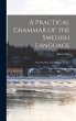 A Practical Grammar of the Swedish... - Bild 1