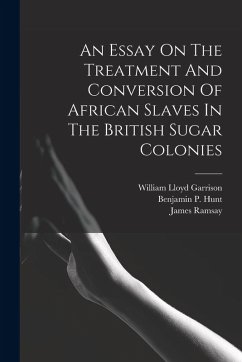 Cover An Essay On The Treatment And Conversion Of African Slaves In The British Sugar Colonies
