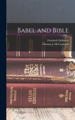 Babel and Bible - Delitzsch, Friedrich; Mccormack, Thomas J.