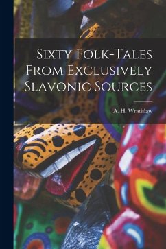Cover Sixty Folk-Tales From Exclusively Slavonic Sources