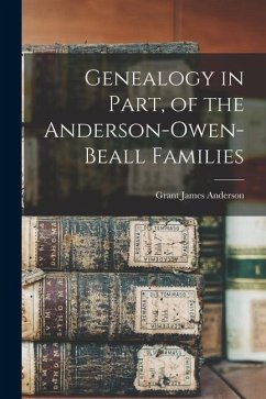 Genealogy in Part, of the Anderson-Owen-Beall Families - Anderson, Grant James